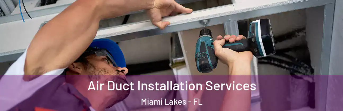  Air Duct Installation Services Miami Lakes - FL