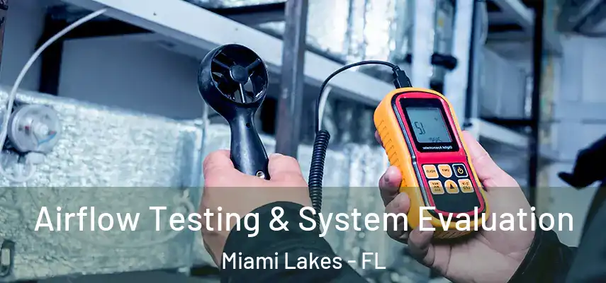  Airflow Testing & System Evaluation Miami Lakes - FL