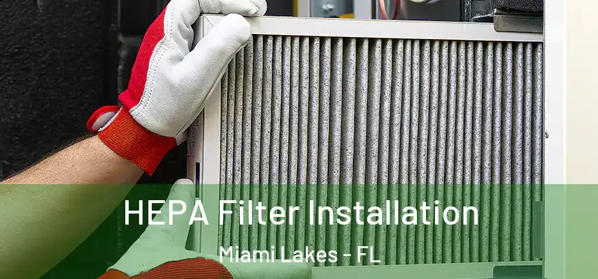  HEPA Filter Installation Miami Lakes - FL