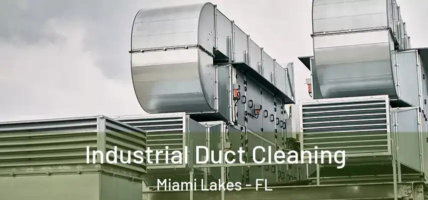  Industrial Duct Cleaning Miami Lakes - FL